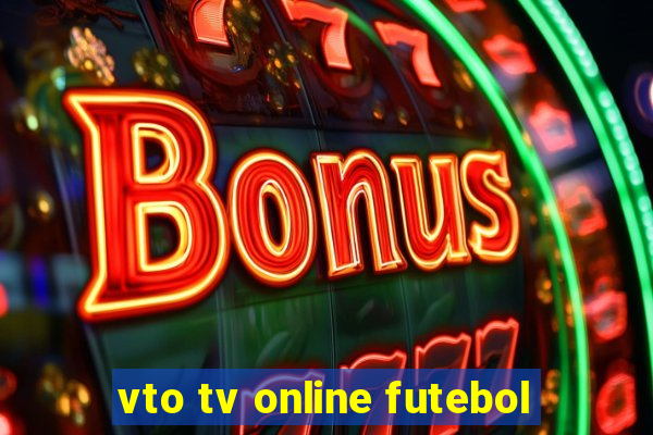 vto tv online futebol